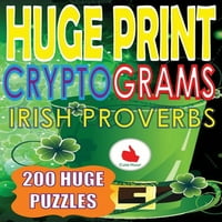 Огромни печатни криптограми: Огромни печатни криптограми на ирландски пословици: Пъзели с голям печат с огромен размер на шрифта